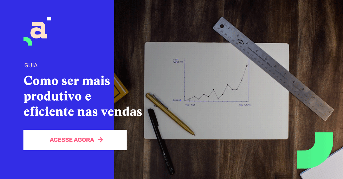 Guia: como ser mais produtivo e eficiente nas vendas